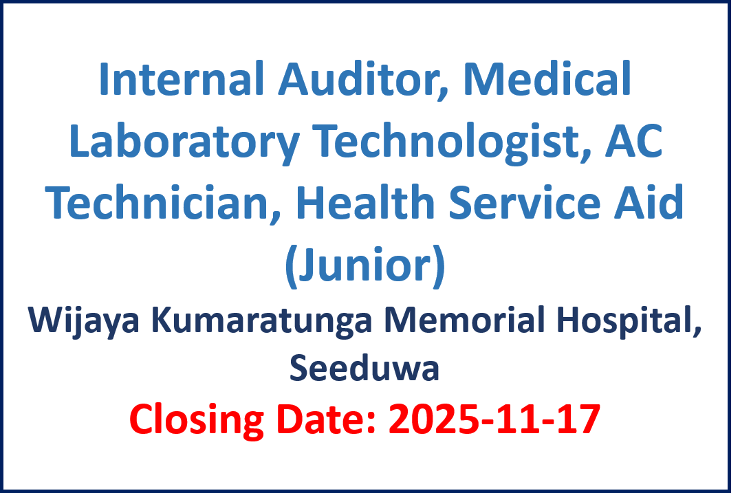 Internal Auditor, Medical Laboratory Technologist, AC Technician, Health Service Aid (Junior) – Wijaya Kumaratunga Memorial Hospital, Seeduwa