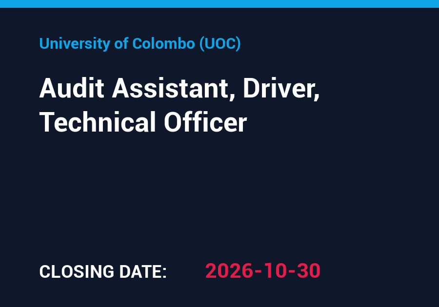 Audit Assistant, Driver, Technical Officer – University of Colombo (UOC)
