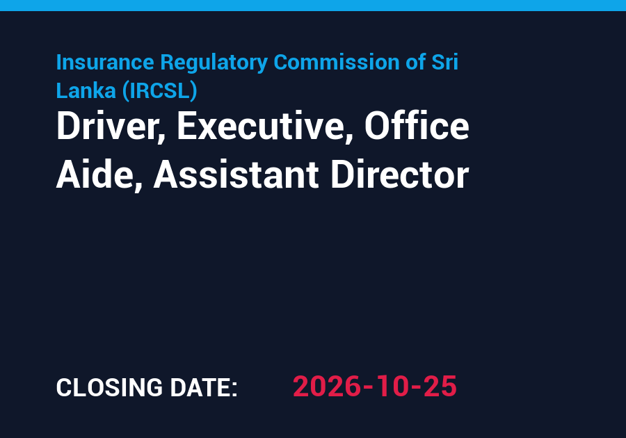 Driver, Executive, Office Aide, Assistant Director – Insurance Regulatory Commission of Sri Lanka (IRCSL)
