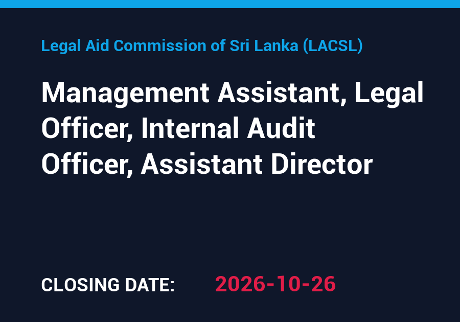 Management Assistant, Legal Officer, Internal Audit Officer, Assistant Director – Legal Aid Commission of Sri Lanka (LACSL)