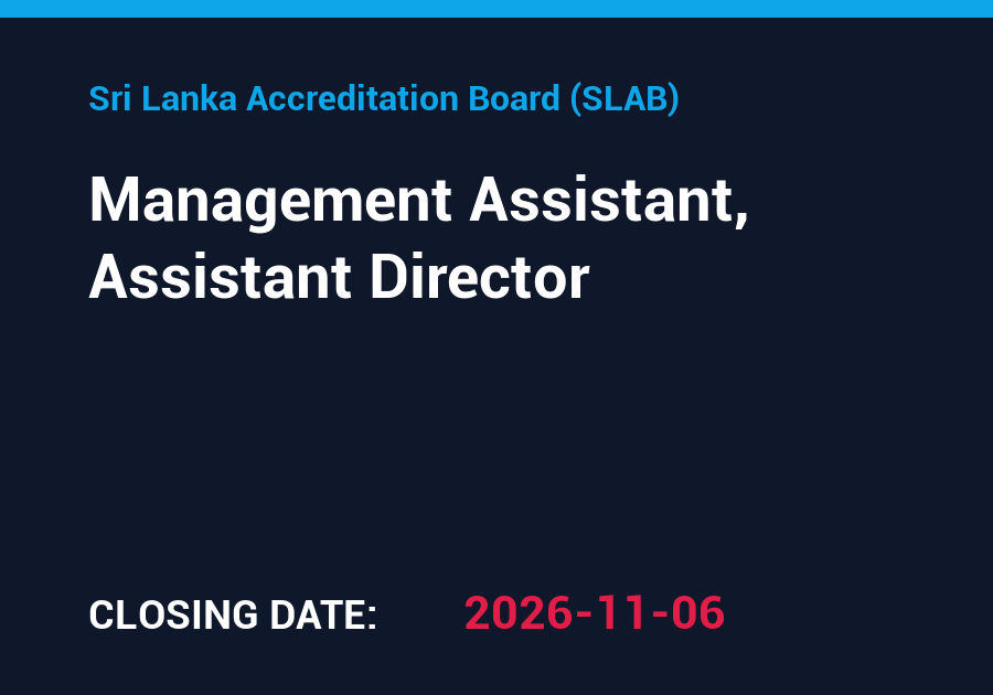 Management Assistant, Assistant Director – Sri Lanka Accreditation Board (SLAB)